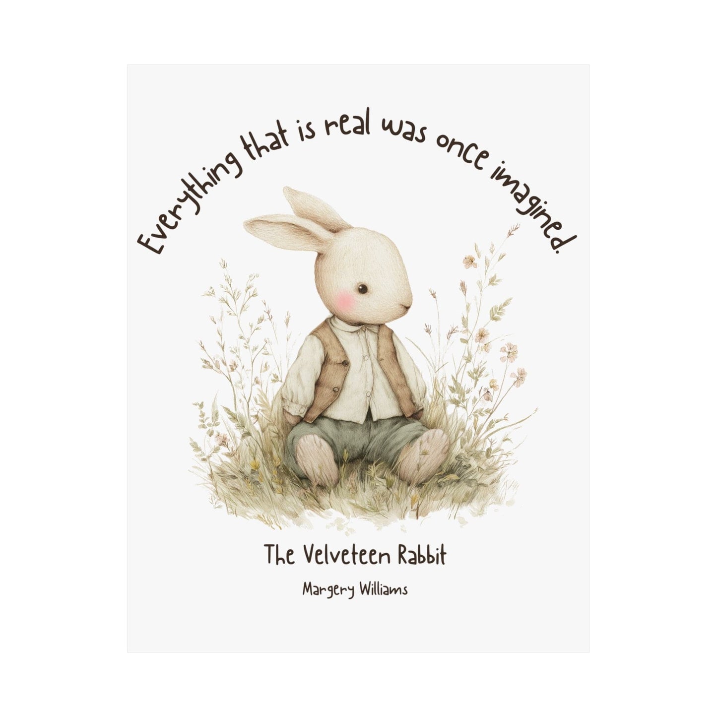Poster 11″ x 14″ / Matte Everything Real Was Once Imagined The Velveteen Rabbit Poster The Mystic Eden
