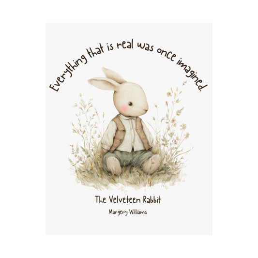 Poster 11″ x 14″ / Matte Everything Real Was Once Imagined The Velveteen Rabbit Poster The Mystic Eden