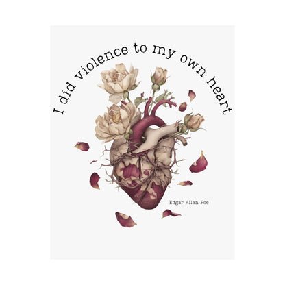 Poster 11″ x 14″ / Matte I Did Violence To My Own Heart Edgar Allan Poe White Print The Mystic Eden
