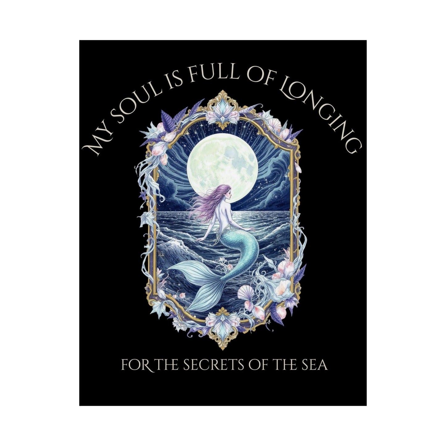 Poster 11″ x 14″ / Matte My Soul Is Full of Longing For The Secrets Of The Sea Black Print The Mystic Eden