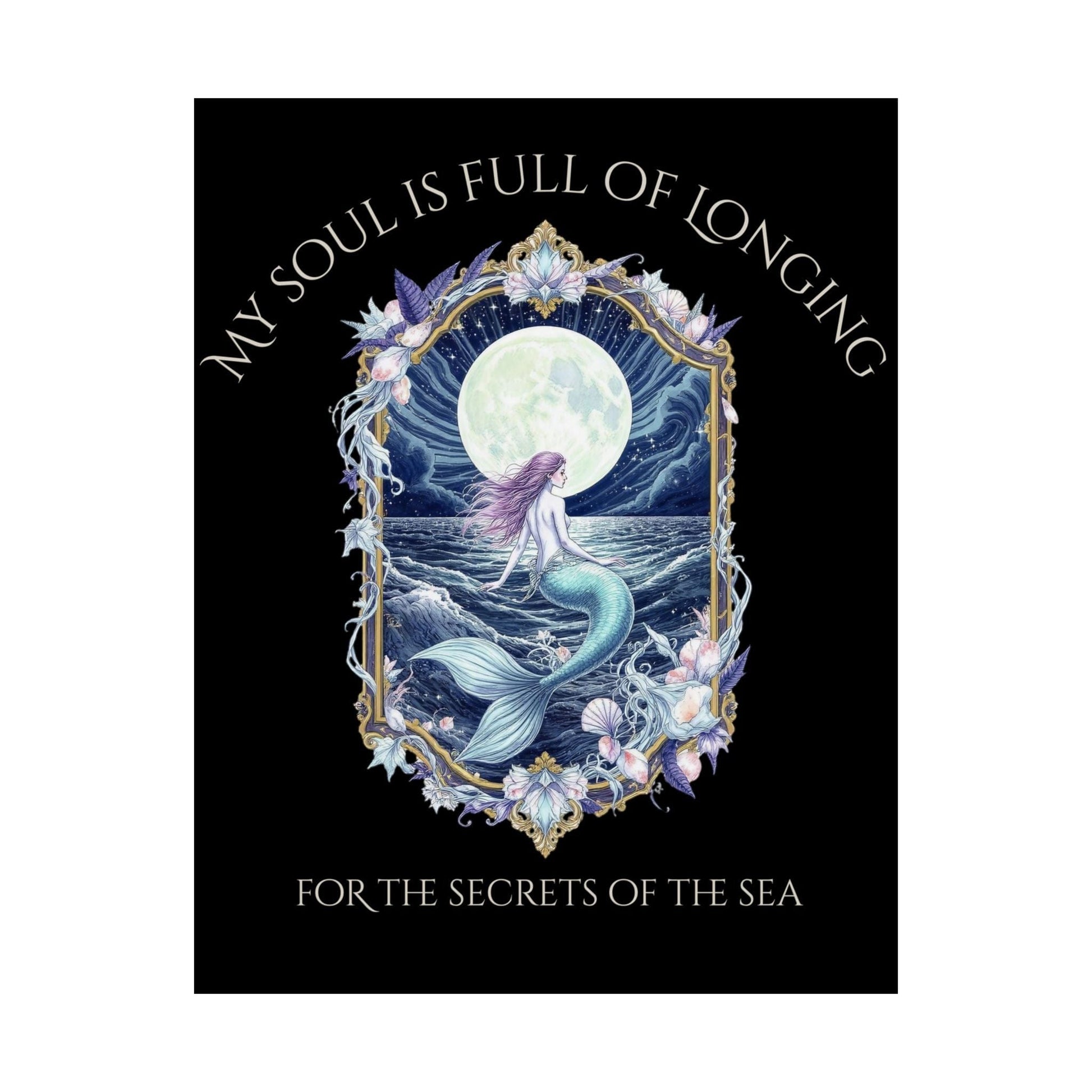 Poster 11″ x 14″ / Matte My Soul Is Full of Longing For The Secrets Of The Sea Black Print The Mystic Eden
