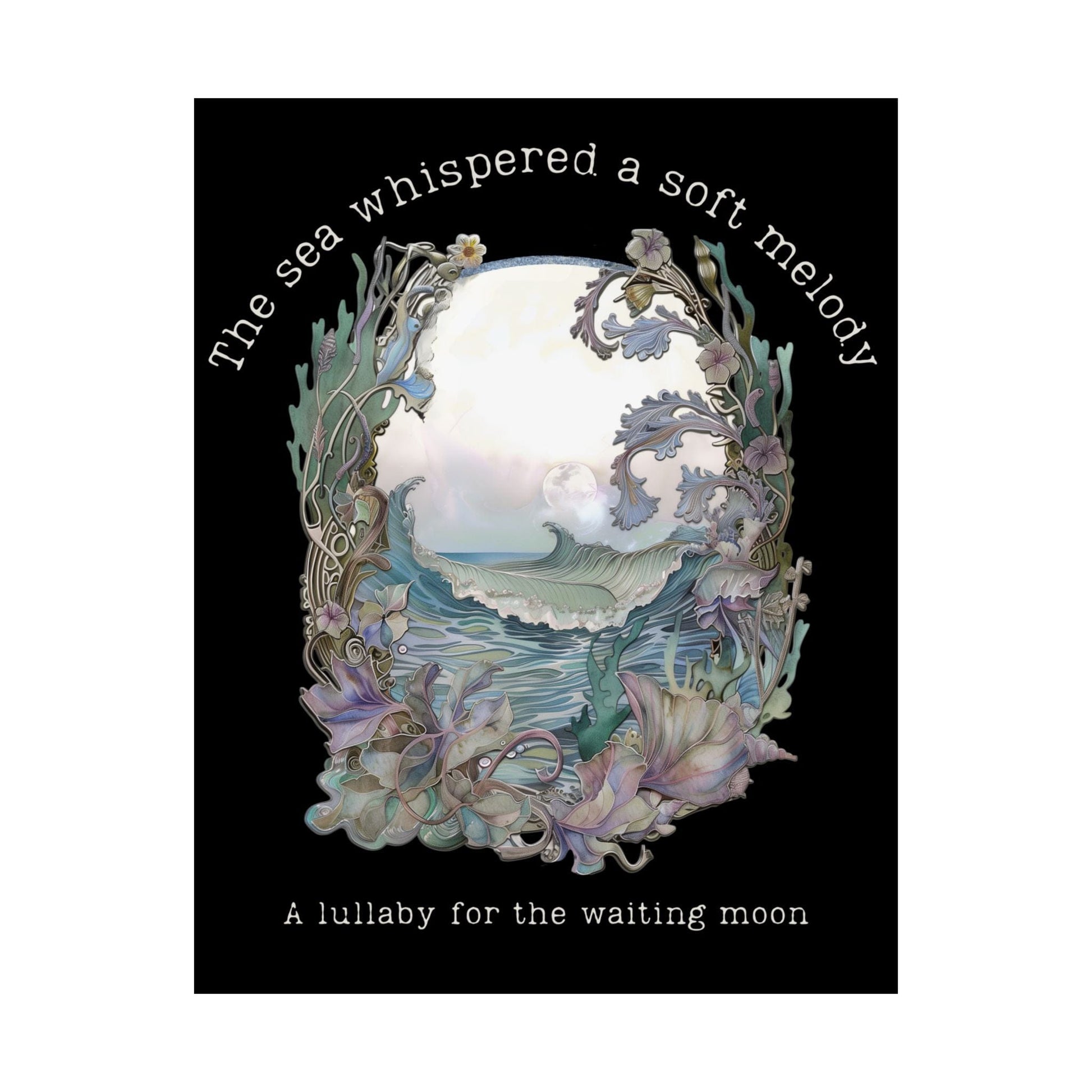 Poster 11″ x 14″ / Matte The Sea Whispered A Soft Melody for the Waiting Moon Black Print The Mystic Eden