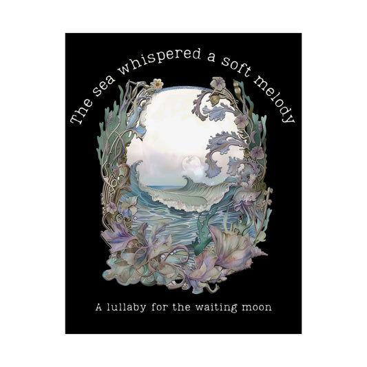 Poster 11″ x 14″ / Matte The Sea Whispered A Soft Melody for the Waiting Moon Black Print The Mystic Eden