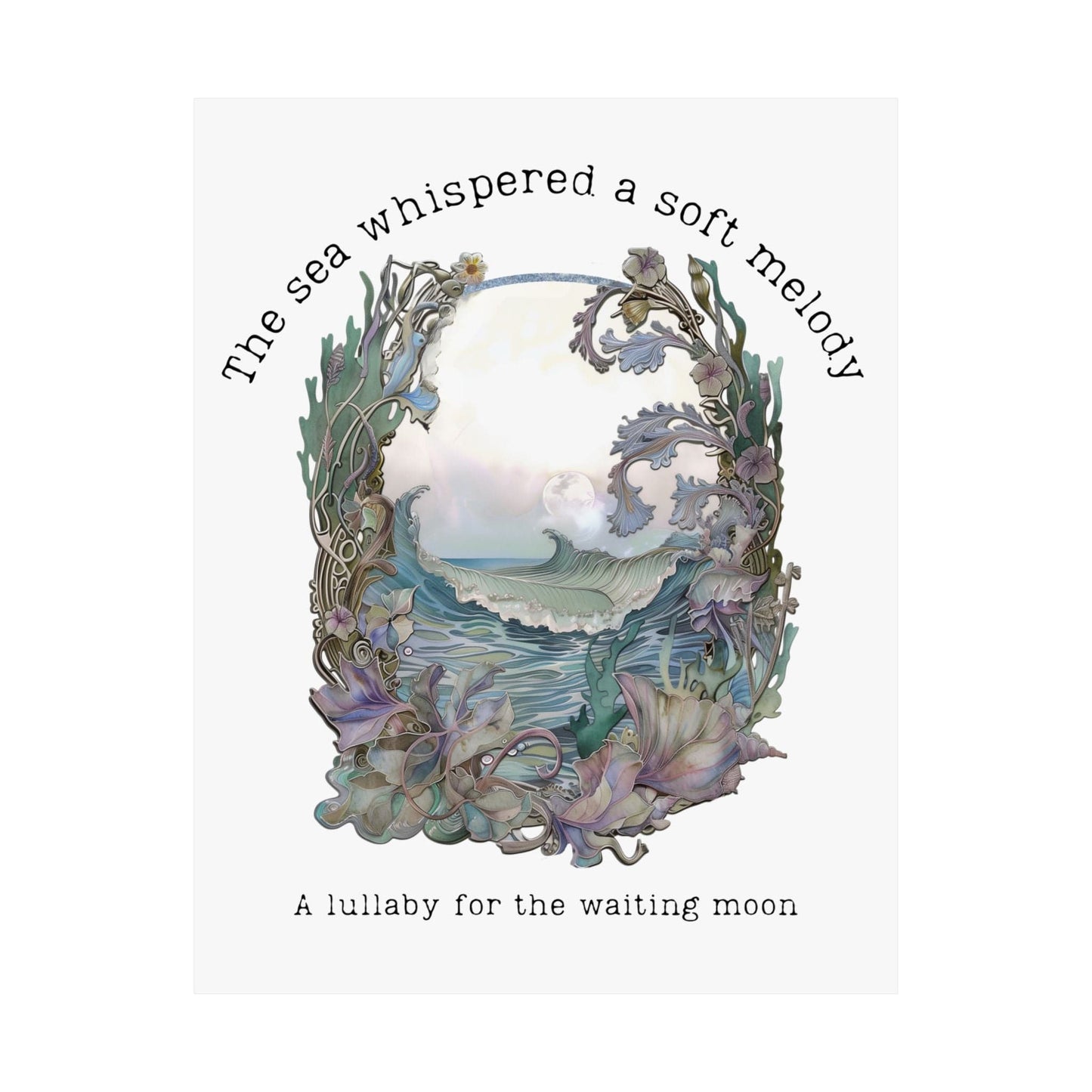 Poster 11″ x 14″ / Matte The Sea Whispered A Soft Melody for the Waiting Moon Poster The Mystic Eden