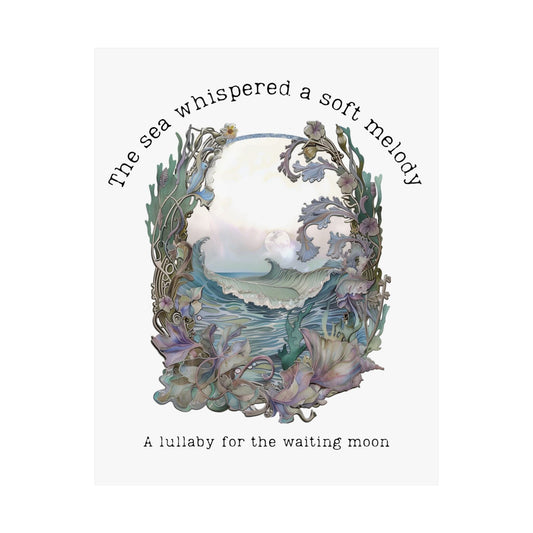 Poster 11″ x 14″ / Matte The Sea Whispered A Soft Melody for the Waiting Moon Poster The Mystic Eden