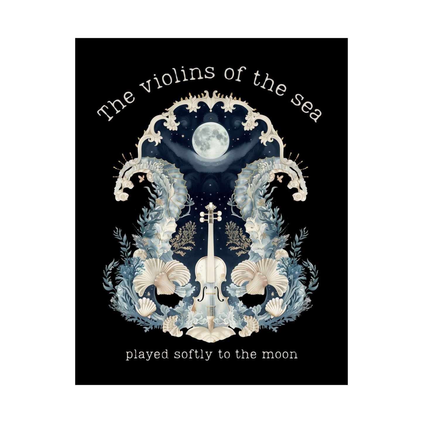Poster 11″ x 14″ / Matte The Violins of the Sea Played Softly to the Moon Black Print The Mystic Eden
