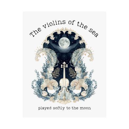 Poster 11″ x 14″ / Matte The Violins of the Sea Played Softly to the Moon Poetry Poster The Mystic Eden