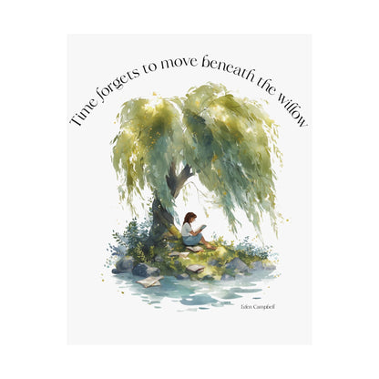 Poster 11″ x 14″ / Matte Time Forgets to Move Beneath the Willow Tee The Mystic Eden