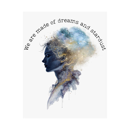 Poster 11″ x 14″ / Matte We Are Made of Dreams and Stardust Poster The Mystic Eden