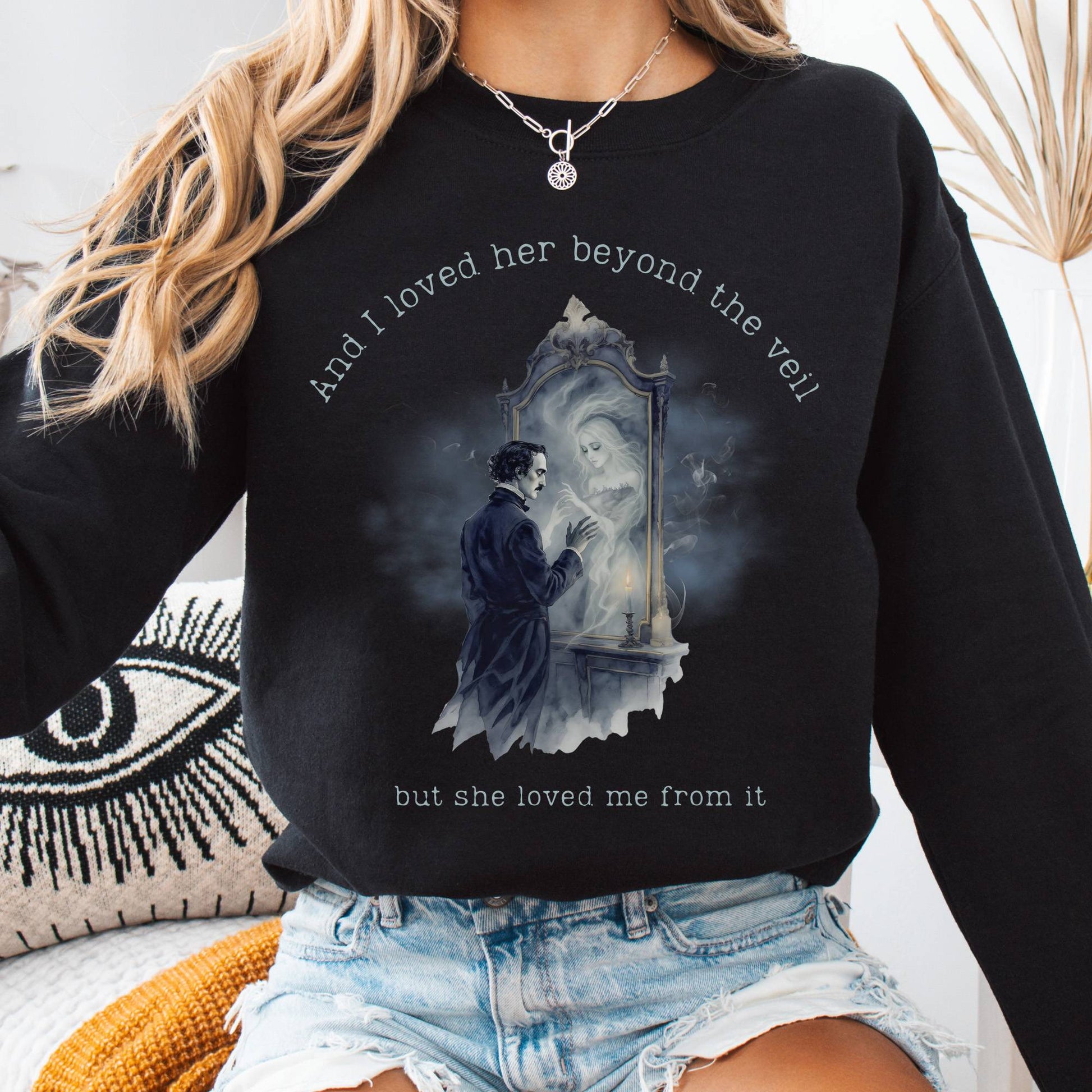 Sweatshirt Black / S And I Loved Her Beyond The Veil Poe Sweatshirt The Mystic Eden