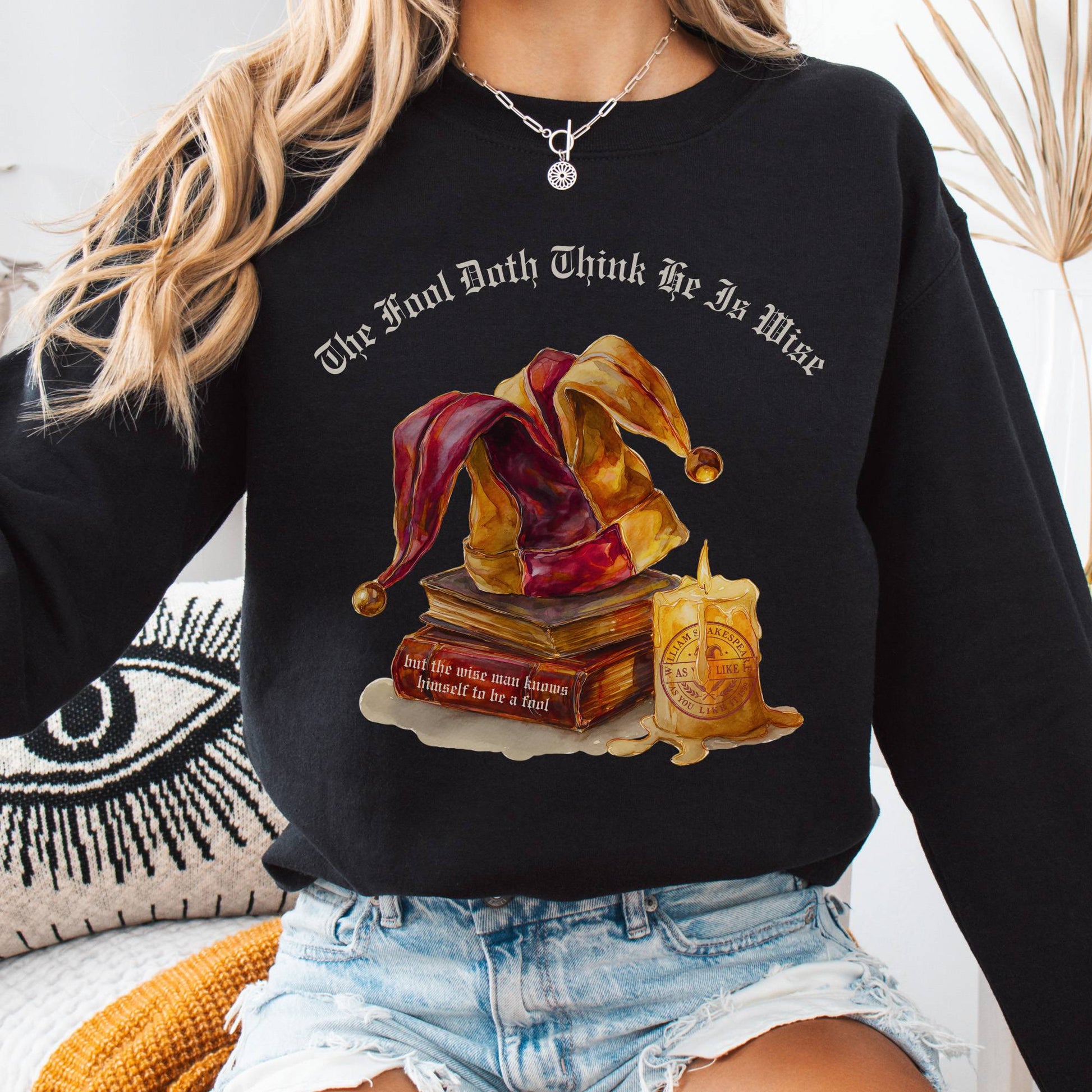 Sweatshirt Black / S The Fool Doth Think He Is Wise Shakespeare Sweatshirt The Mystic Eden