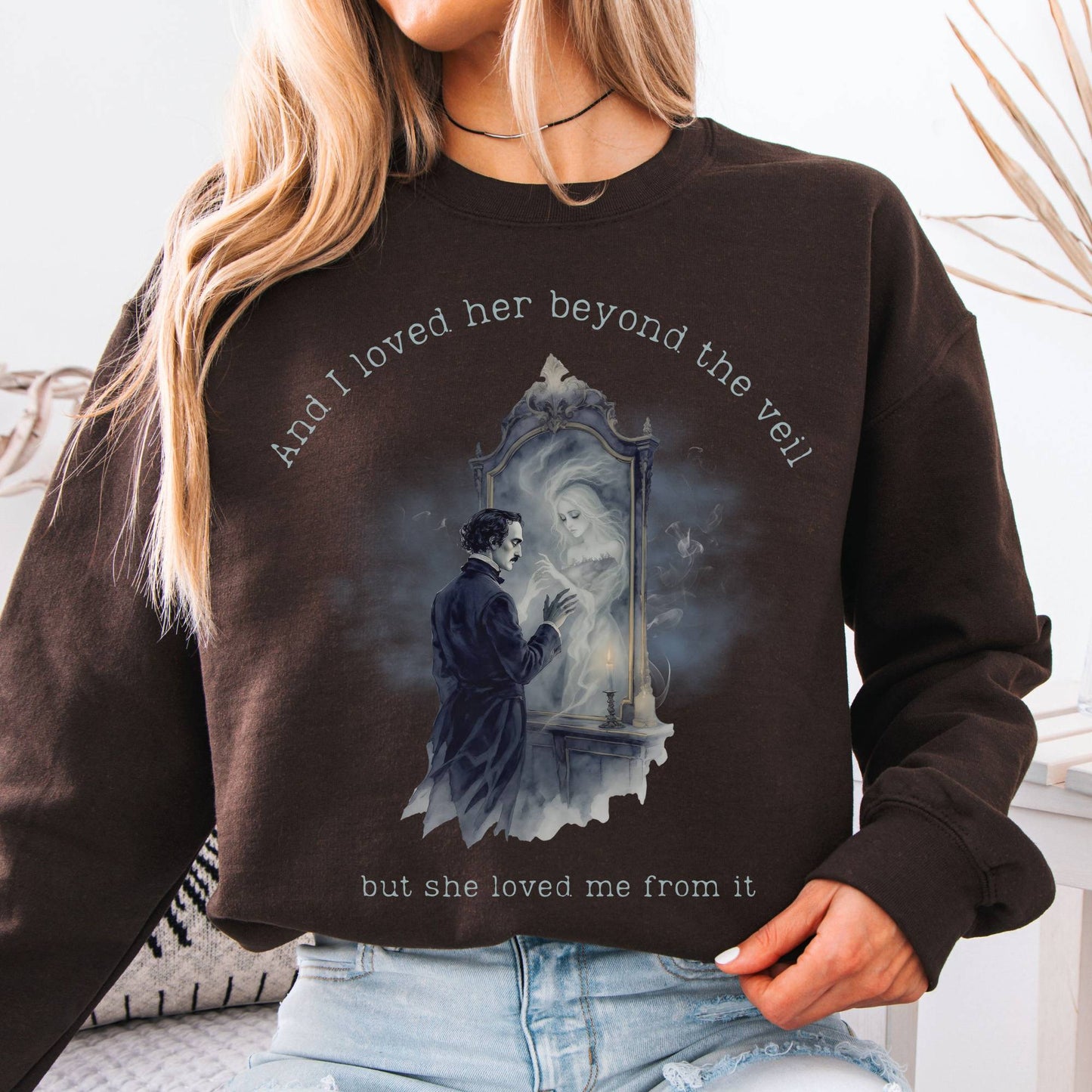 Sweatshirt Dark Chocolate / S And I Loved Her Beyond The Veil Poe Sweatshirt The Mystic Eden