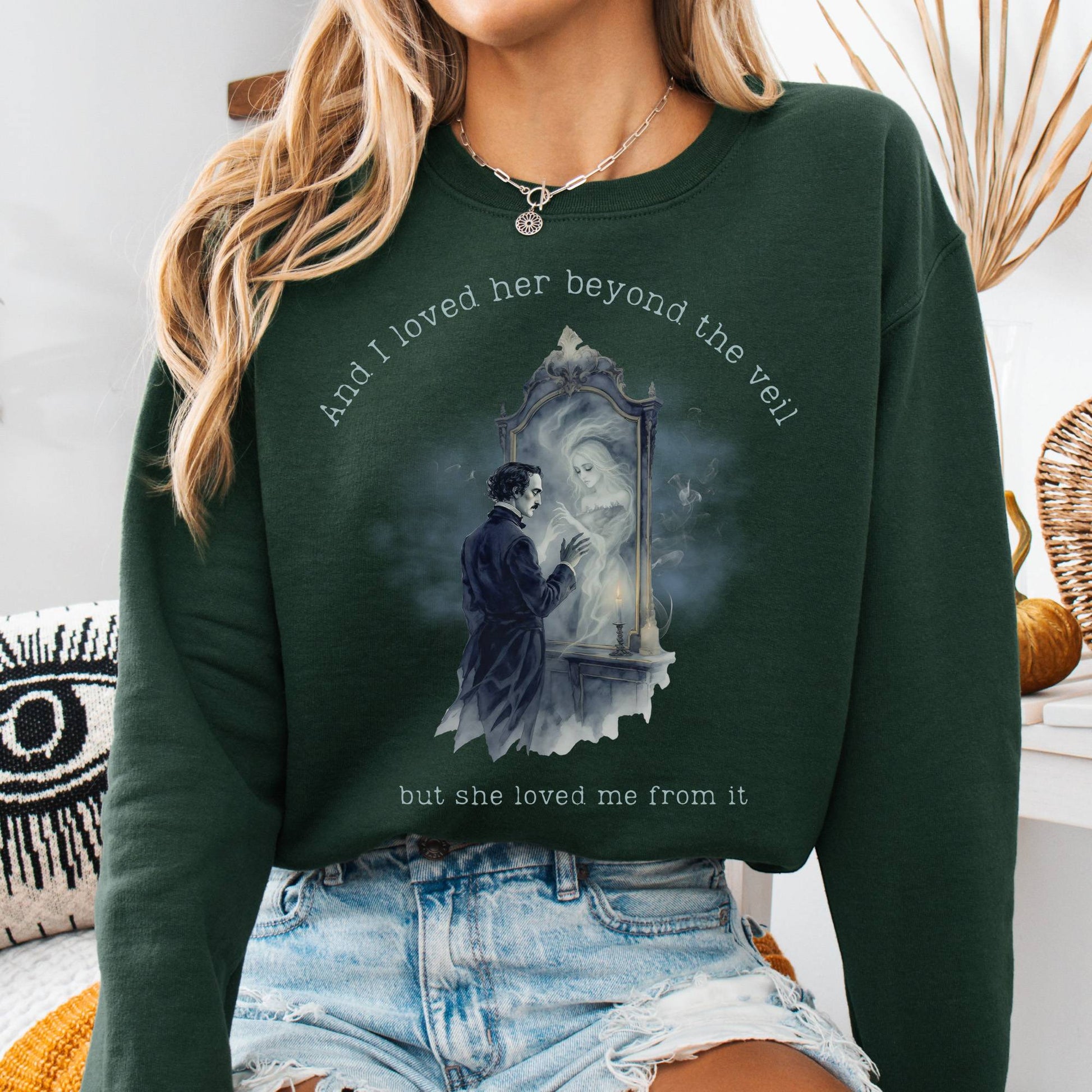 Sweatshirt Forest Green / S And I Loved Her Beyond The Veil Poe Sweatshirt The Mystic Eden