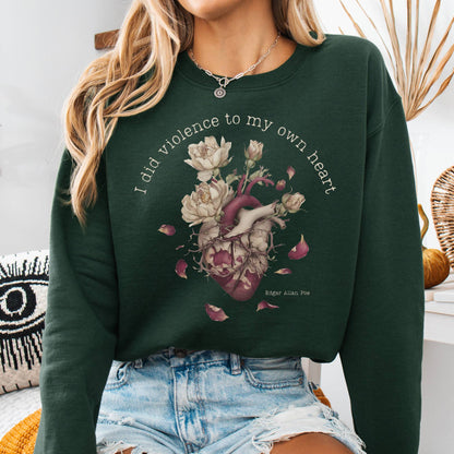 Sweatshirt Forest Green / S I Did Violence to My Own Heart Edgar Allan Poe Sweatshirt The Mystic Eden