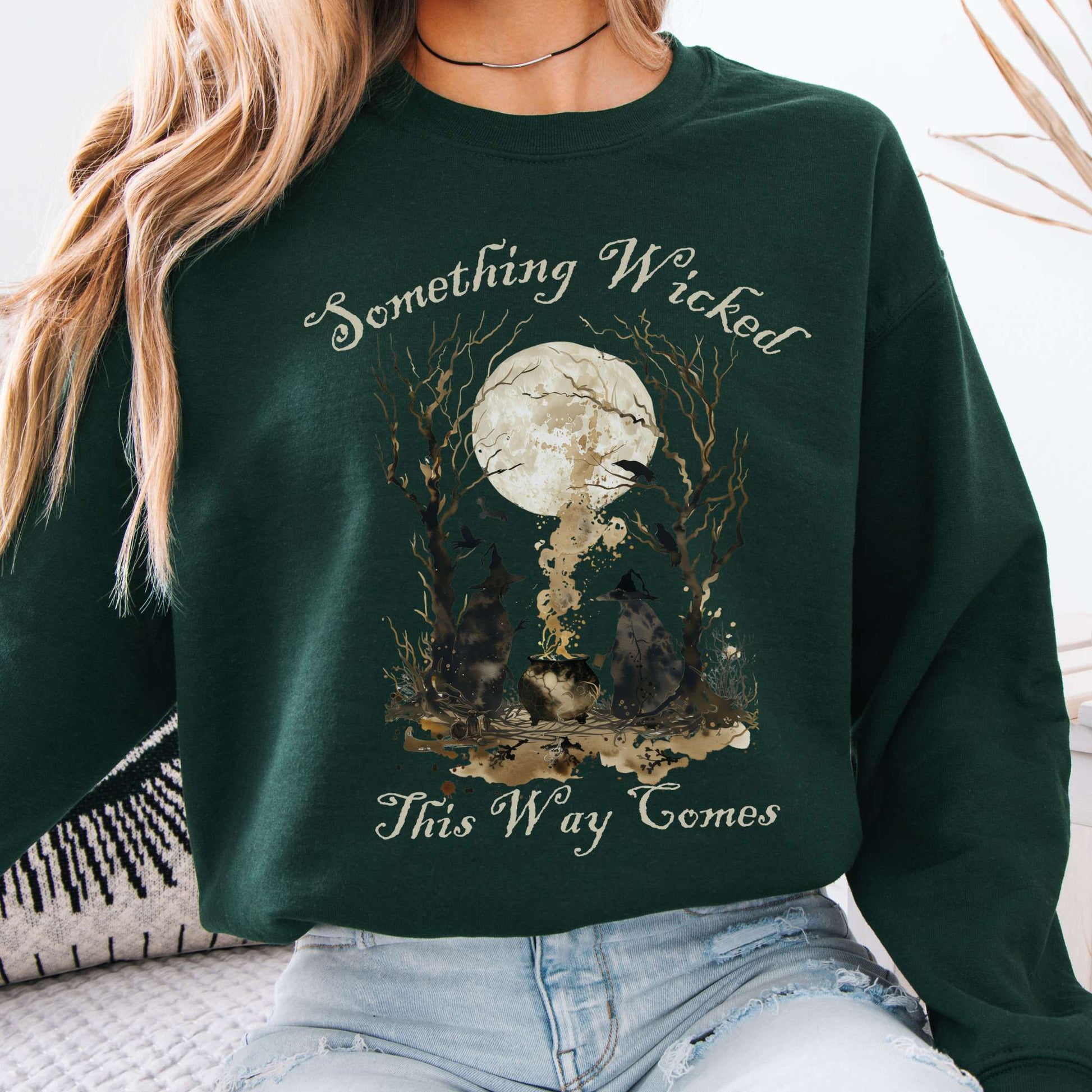 Sweatshirt Forest Green / S Something Wicked This Way Comes, Shakespeare Macbeth Witches Sweatshirt The Mystic Eden
