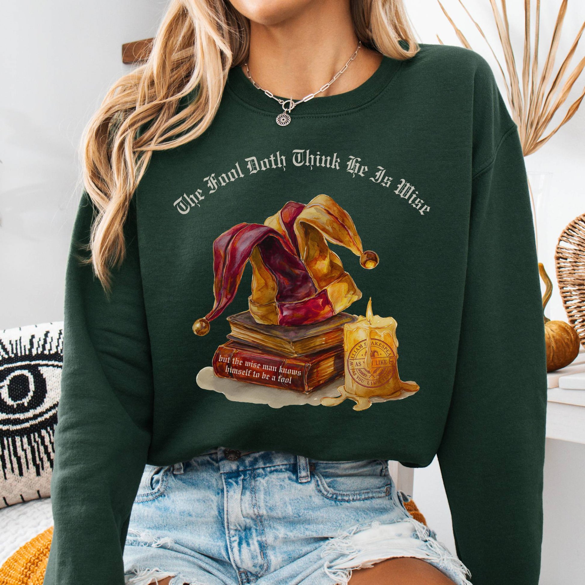 Sweatshirt Forest Green / S The Fool Doth Think He Is Wise Shakespeare Sweatshirt The Mystic Eden