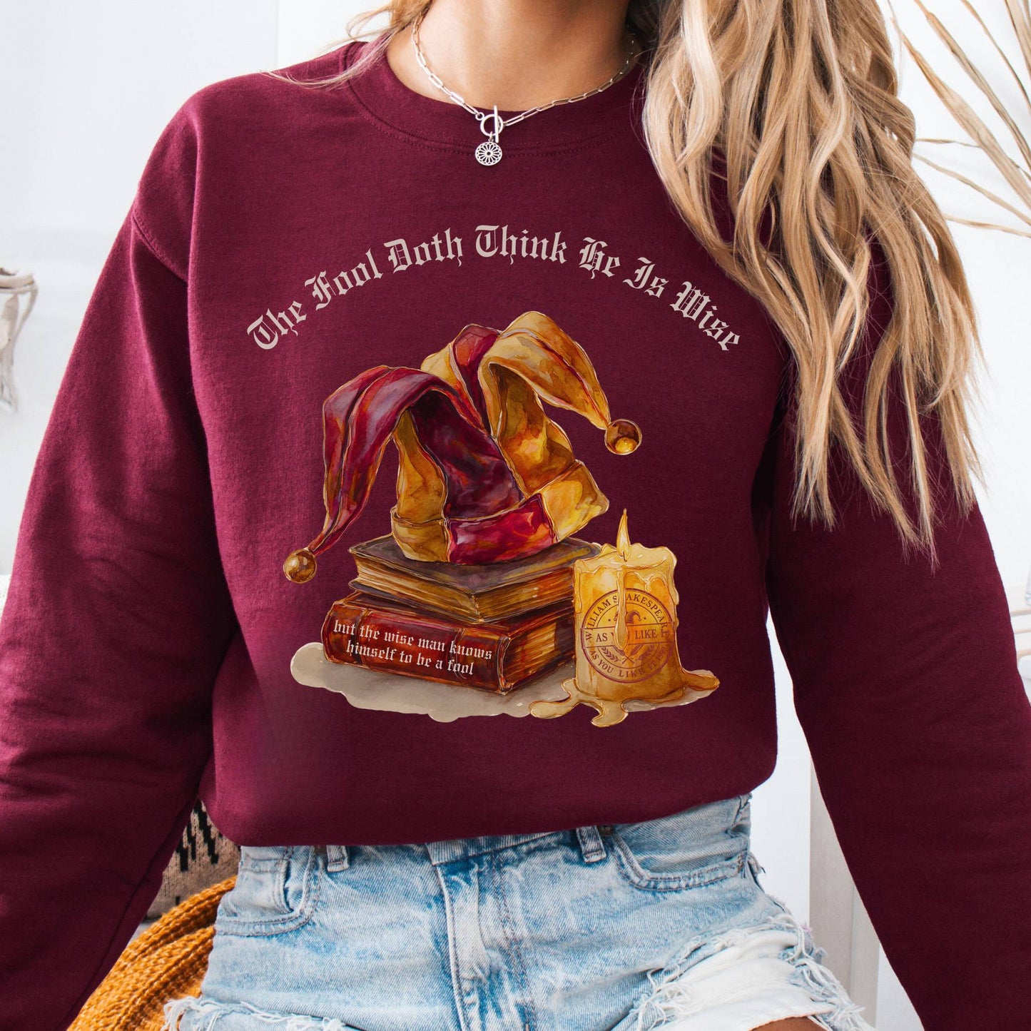 Sweatshirt Maroon / S The Fool Doth Think He Is Wise Shakespeare Sweatshirt The Mystic Eden