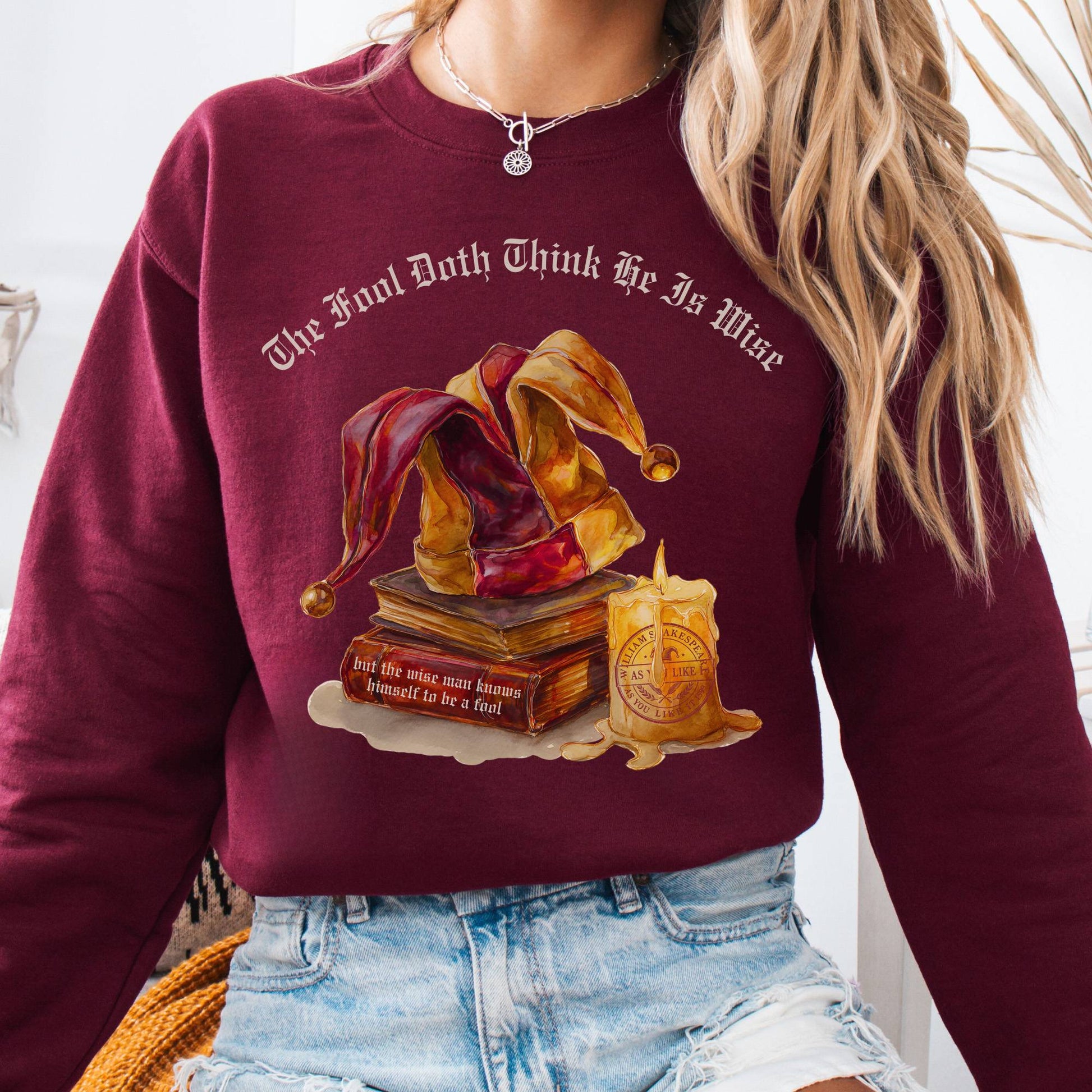 Sweatshirt Maroon / S The Fool Doth Think He Is Wise Shakespeare Sweatshirt The Mystic Eden
