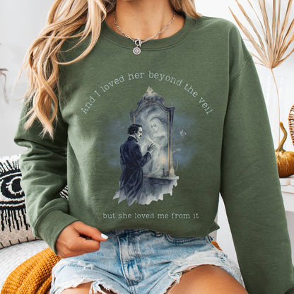 Sweatshirt Military Green / S And I Loved Her Beyond The Veil Poe Sweatshirt The Mystic Eden