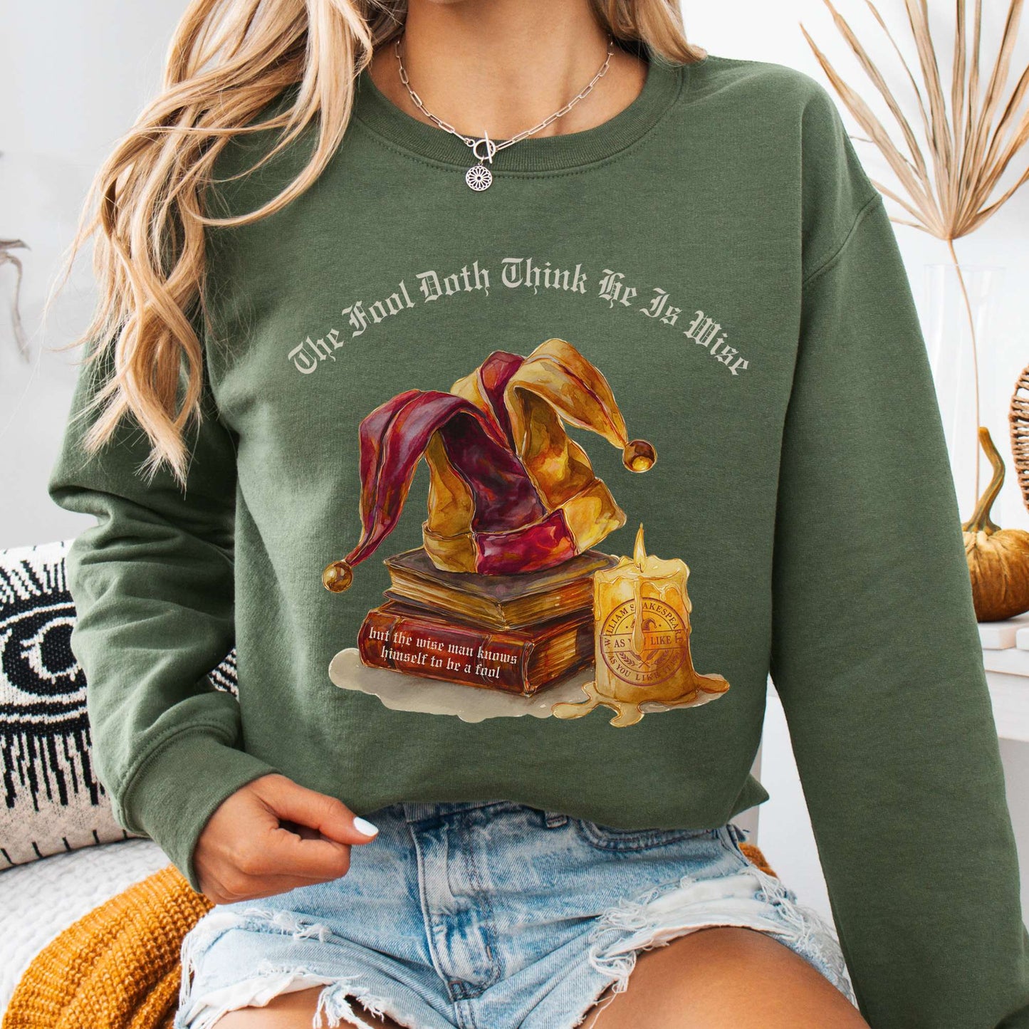 Sweatshirt Military Green / S The Fool Doth Think He Is Wise Shakespeare Sweatshirt The Mystic Eden