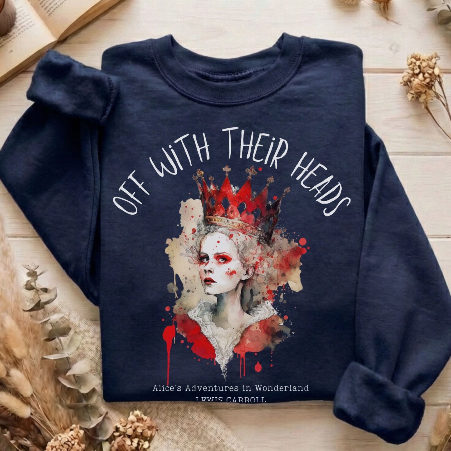 Sweatshirt Navy / S Off With Their Heads Lewis Carroll's Queen of Hearts Sweatshirt The Mystic Eden