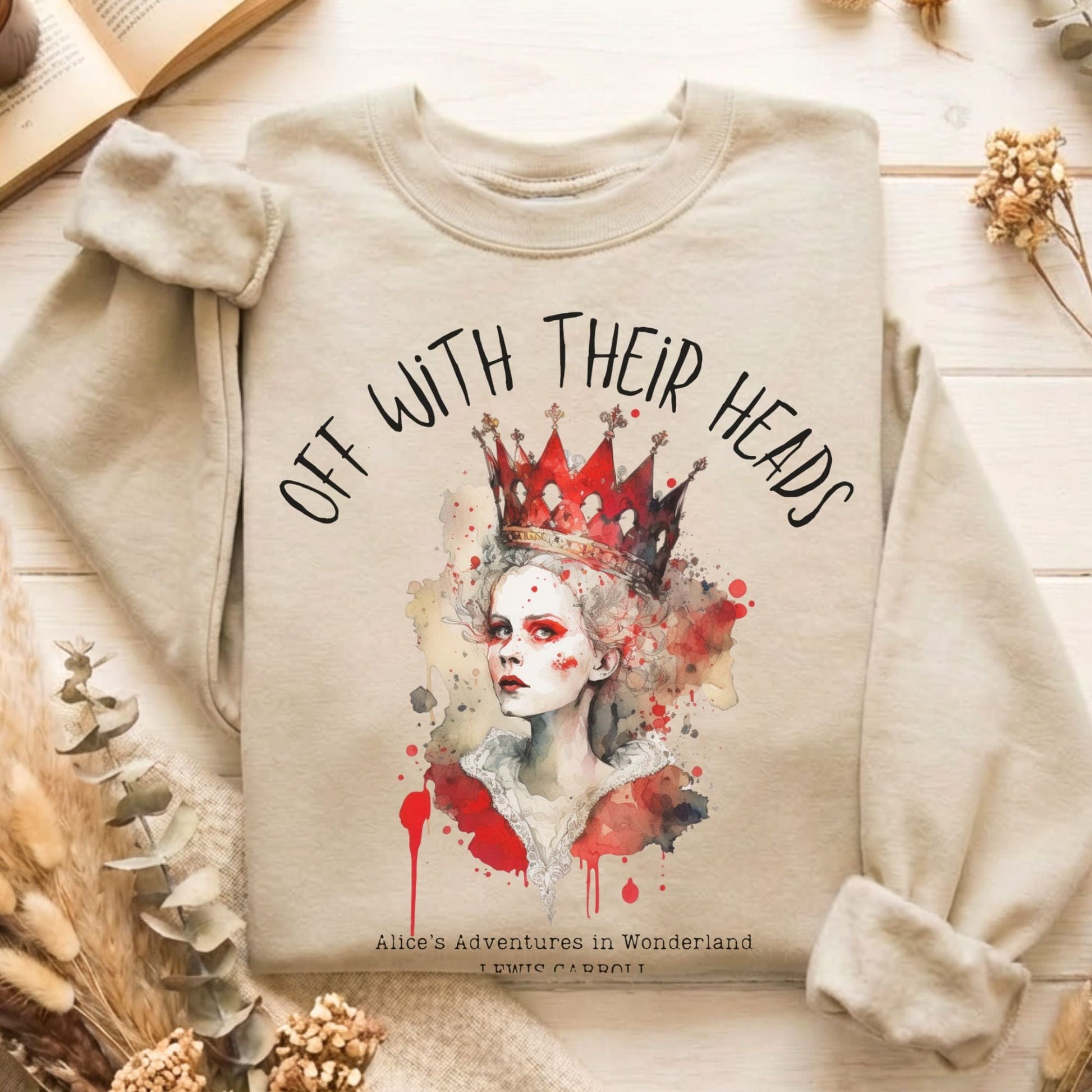 Sweatshirt Sand / S Off With Their Heads Lewis Carroll's Queen of Hearts Sweatshirt The Mystic Eden