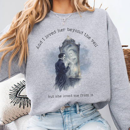 Sweatshirt Sport Grey / S And I Loved Her Beyond The Veil Poe Sweatshirt The Mystic Eden