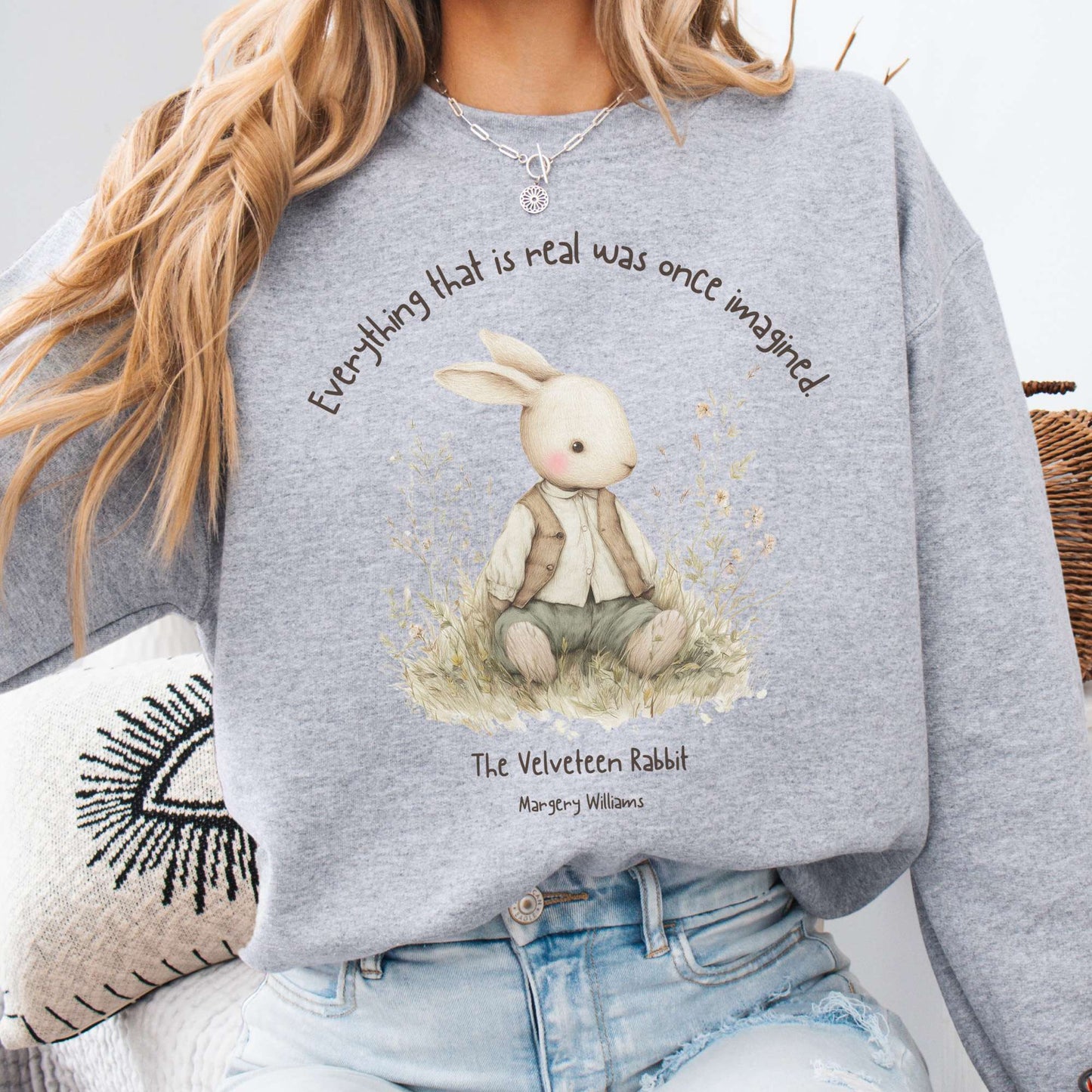 Sweatshirt Sport Grey / S Everything Real Was Once Imagined The Velveteen Rabbit Sweatshirt The Mystic Eden