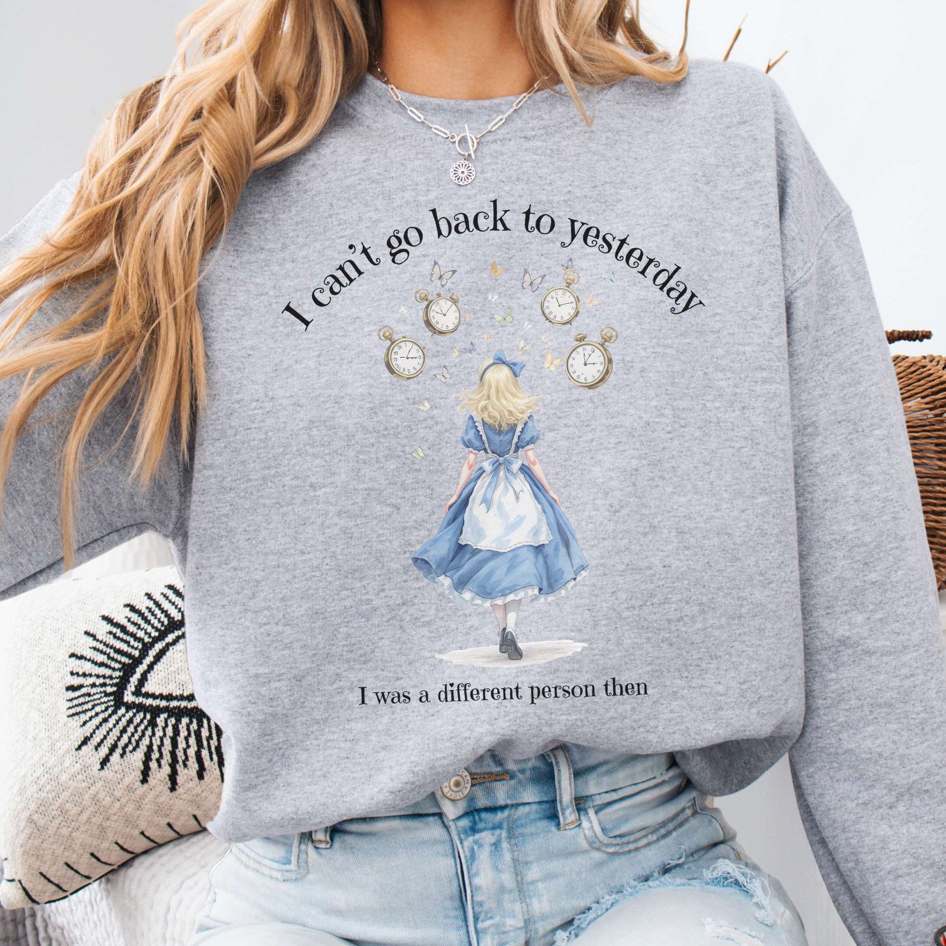 Sweatshirt Sport Grey / S I Can't Go Back To Yesterday I Was A Different Person Then Sweatshirt The Mystic Eden