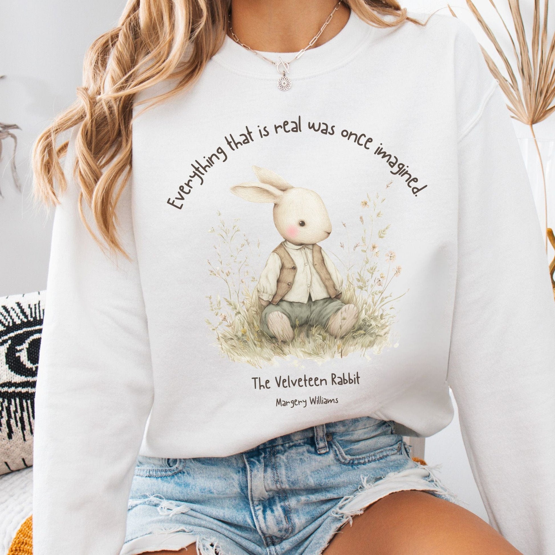 Sweatshirt White / S Everything Real Was Once Imagined The Velveteen Rabbit Sweatshirt The Mystic Eden