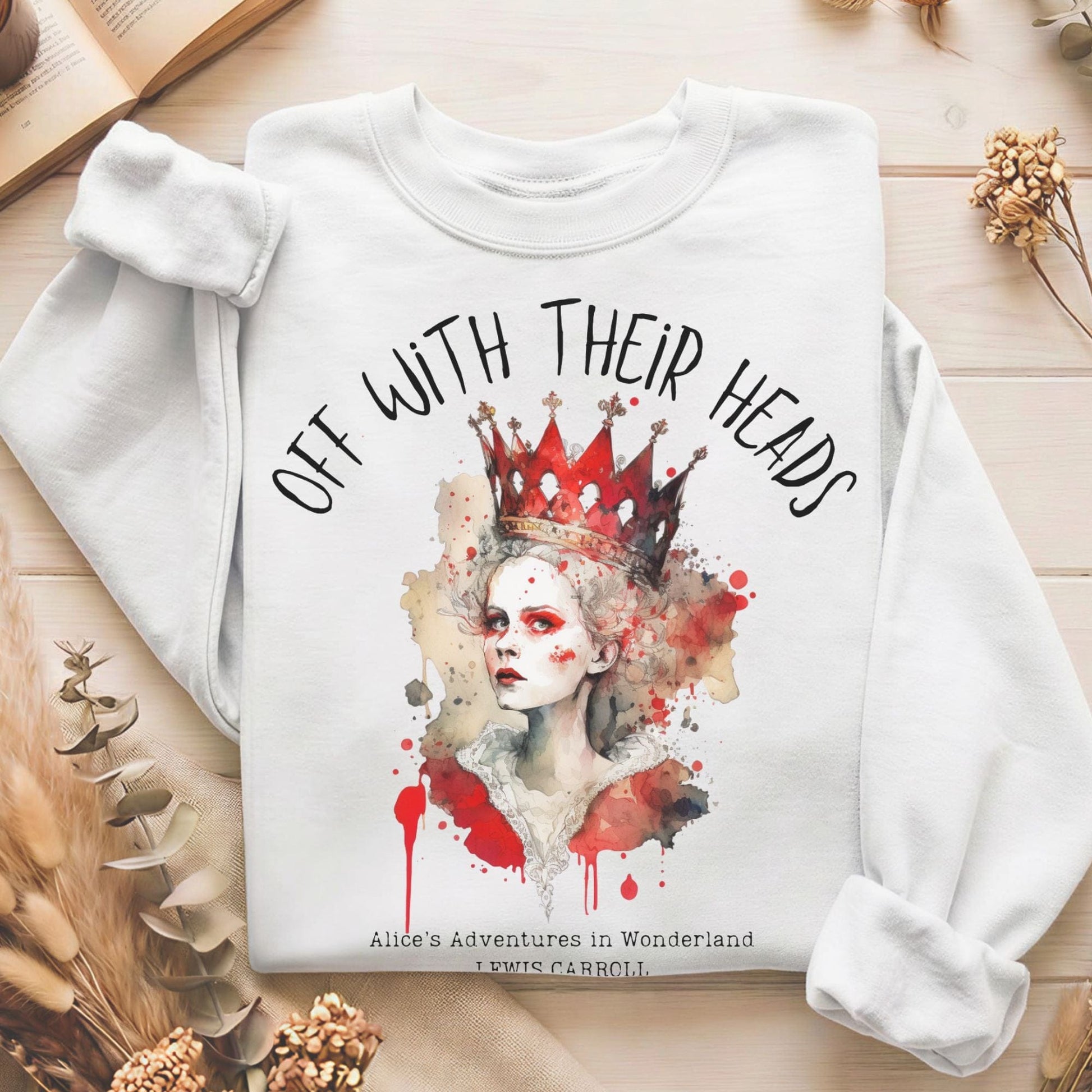 Sweatshirt White / S Off With Their Heads Lewis Carroll's Queen of Hearts Sweatshirt The Mystic Eden