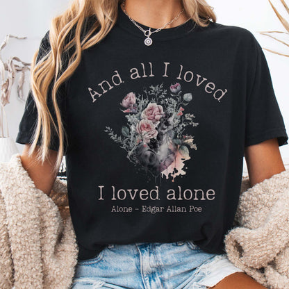 T-Shirt All I Loved I Loved Alone Shirt Edgar Allan Poe Shirt The Mystic Eden
