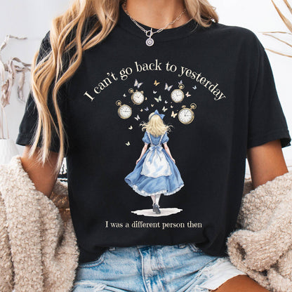 T-Shirt Black / S I Can't Go Back To Yesterday I Was A Different Person Then Tee The Mystic Eden