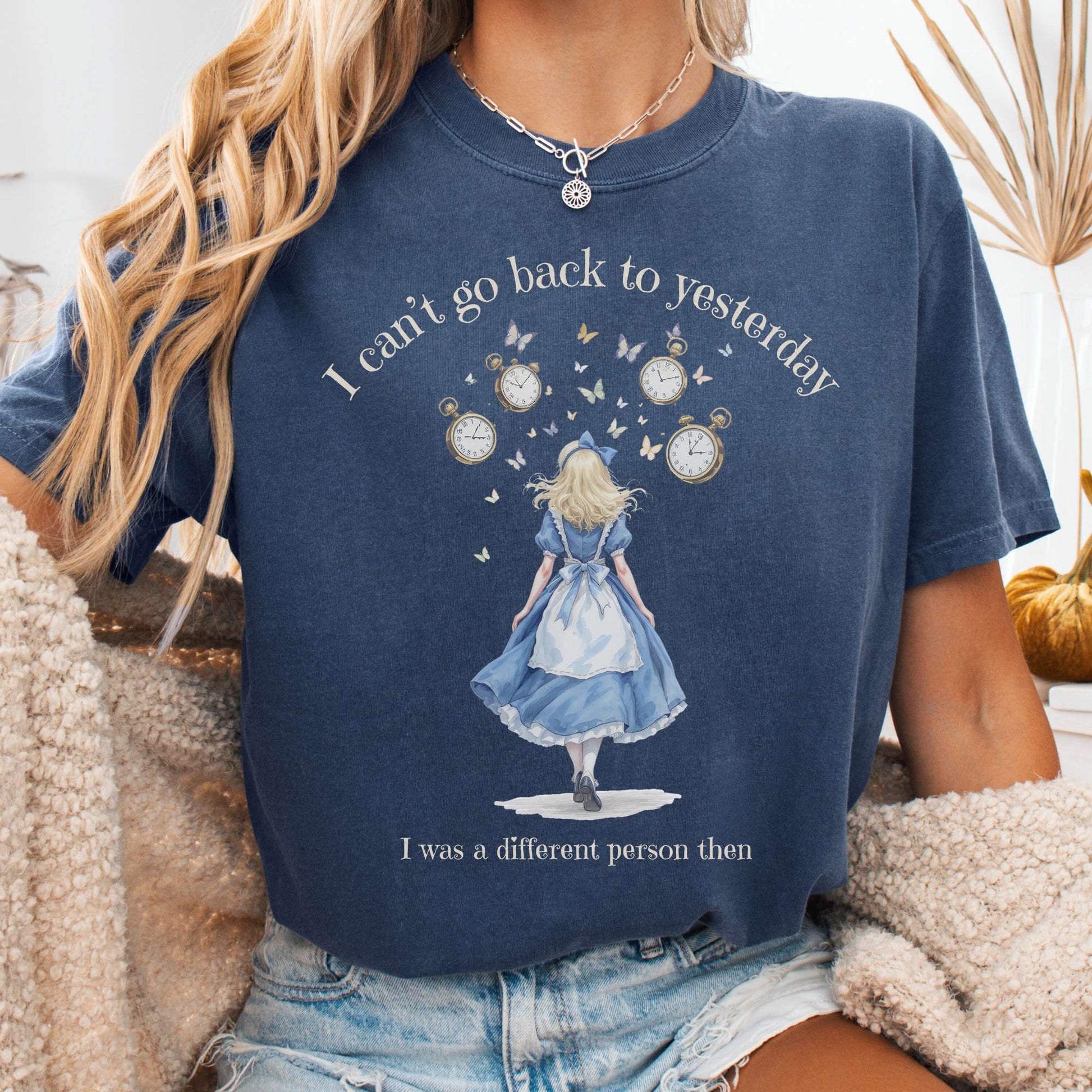 T-Shirt Denim / S I Can't Go Back To Yesterday I Was A Different Person Then Tee The Mystic Eden