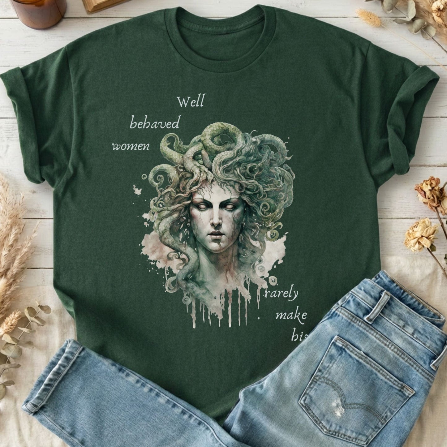 T-Shirt Forest Green / S Well Behaved Women Rarely Make History Medusa T-Shirt The Mystic Eden