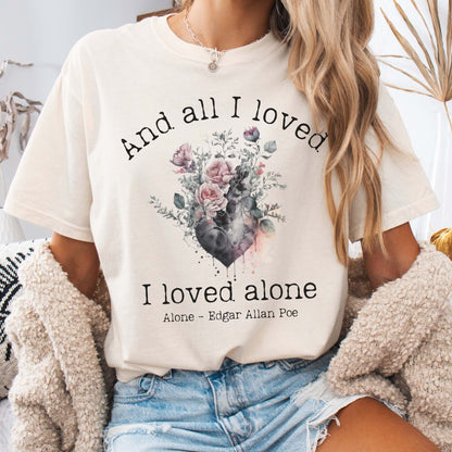 T-Shirt Ivory / S All I Loved I Loved Alone Shirt Edgar Allan Poe Shirt The Mystic Eden