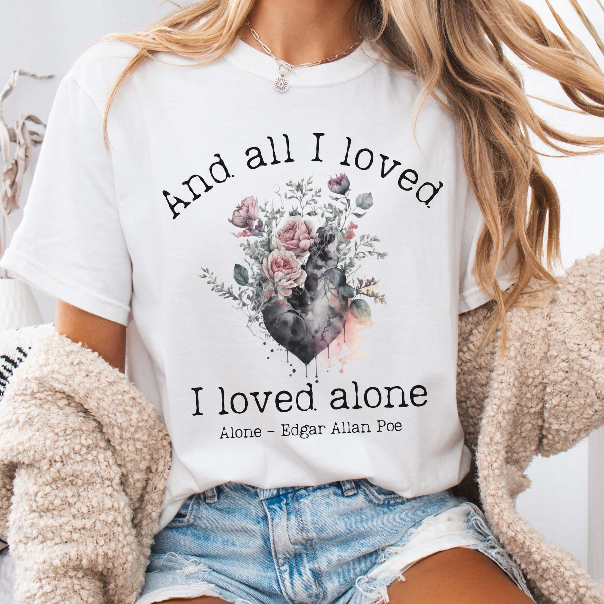 T-Shirt White / S All I Loved I Loved Alone Shirt Edgar Allan Poe Shirt The Mystic Eden