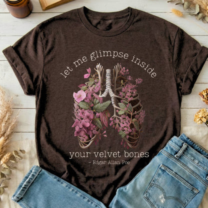 T-Shirts Dark Chocolate / S Let Me Glimpse Inside Your Velvet Bones Poe Design 16 T-Shirt The Mystic Eden
