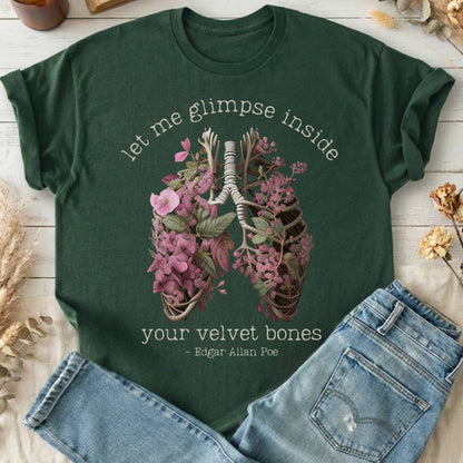 T-Shirts Forest Green / S Let Me Glimpse Inside Your Velvet Bones Poe Design 16 T-Shirt The Mystic Eden