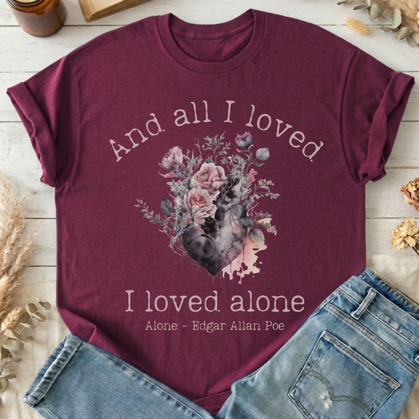 T-Shirts Maroon / S All I Loved I Loved Alone Poe T-Shirt The Mystic Eden