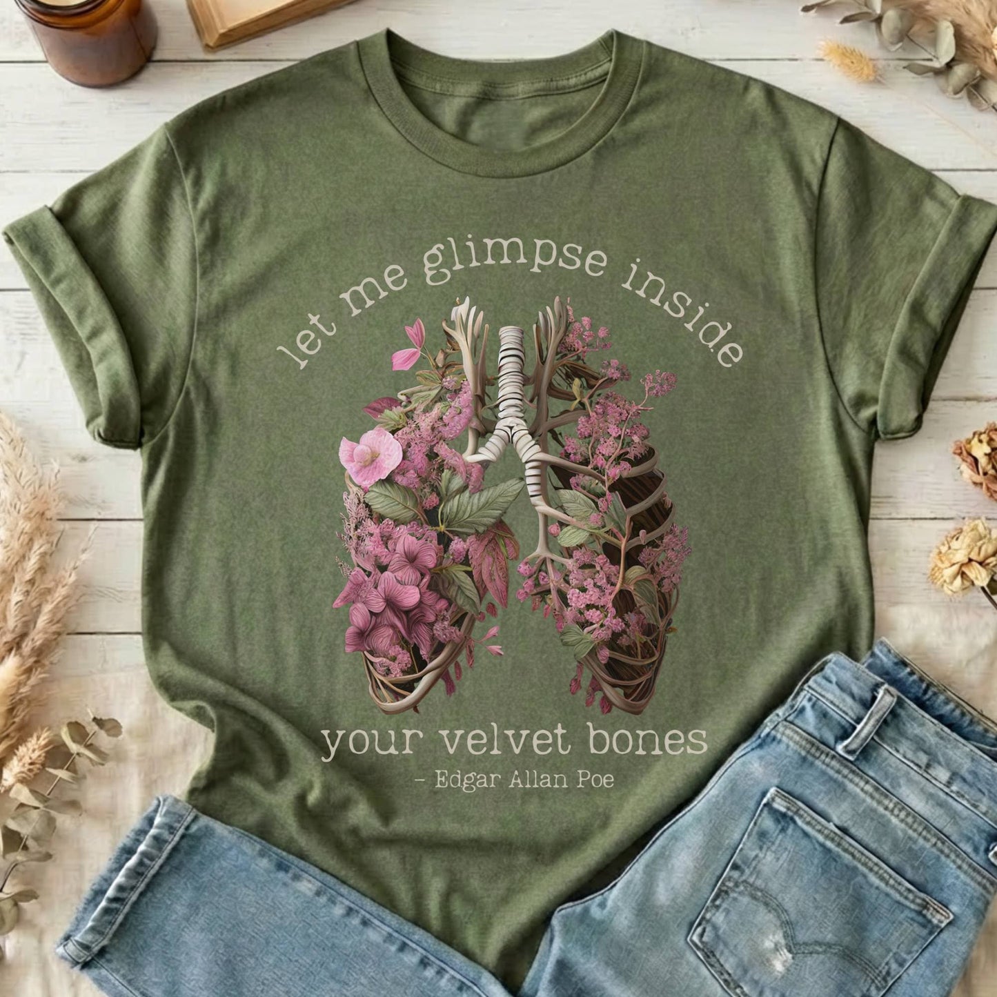 T-Shirts Military Green / S Let Me Glimpse Inside Your Velvet Bones Poe Design 16 T-Shirt The Mystic Eden