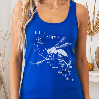 Tank Top Solid Royal / XS If I Be Waspish Best Be Aware My Sting Shakespeare Women's Racerback Tank Top The Mystic Eden